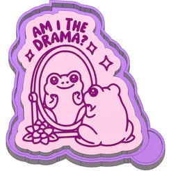 Am I the drama? Frog mold