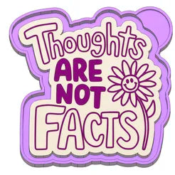 Thoughts are not facts flower mold