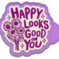 Happy looks good on you flower mold
