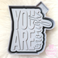 You are enough mold