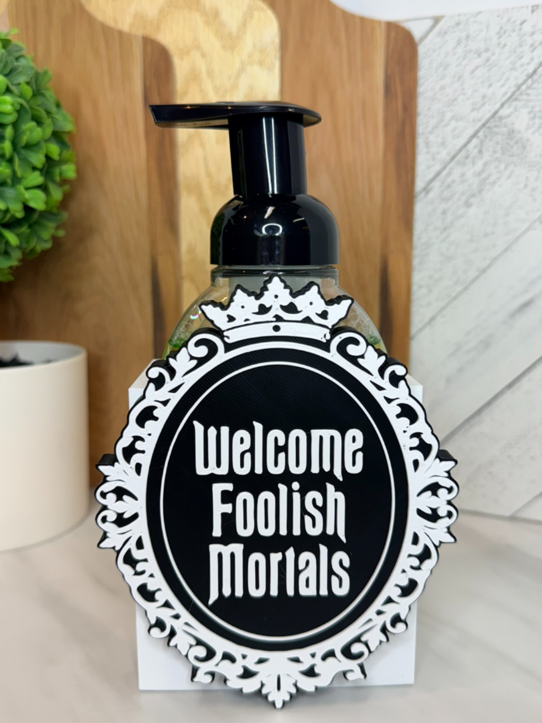 Welcome foolish mortals soap topper